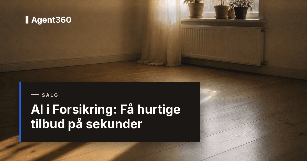 AI i Forsikring: Få hurtige tilbud på sekunder | Agent360