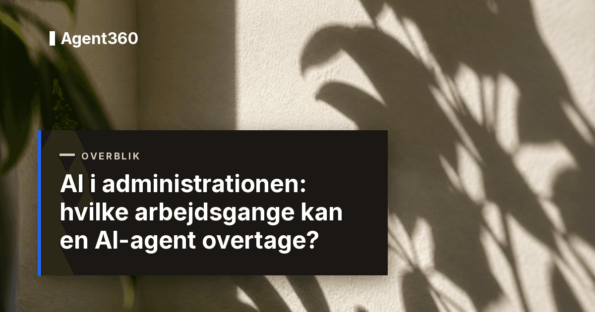 AI i administrationen: hvilke arbejdsgange kan en AI-agent overtage?