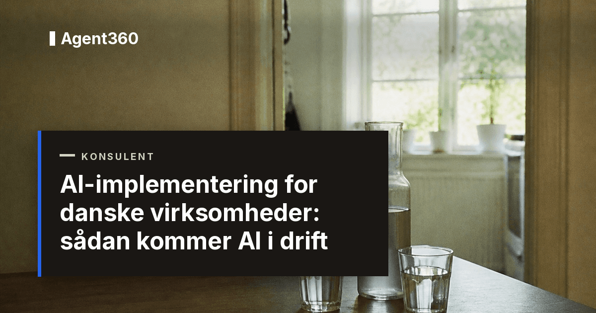AI-implementering for danske virksomheder: sådan kommer AI i drift