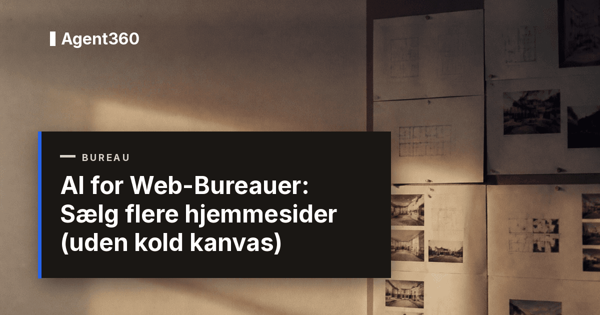 AI for Web-Bureauer: Sælg flere hjemmesider (uden kold kanvas)