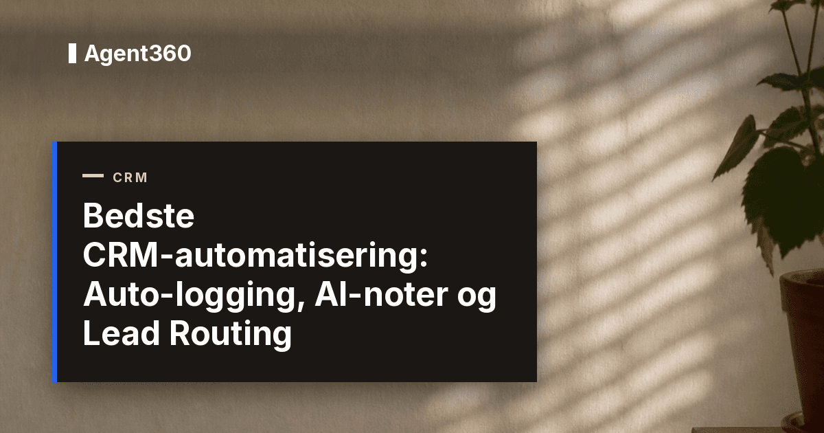 Bedste CRM-automatisering 2026: Auto-logging, AI-noter og Lead Routing