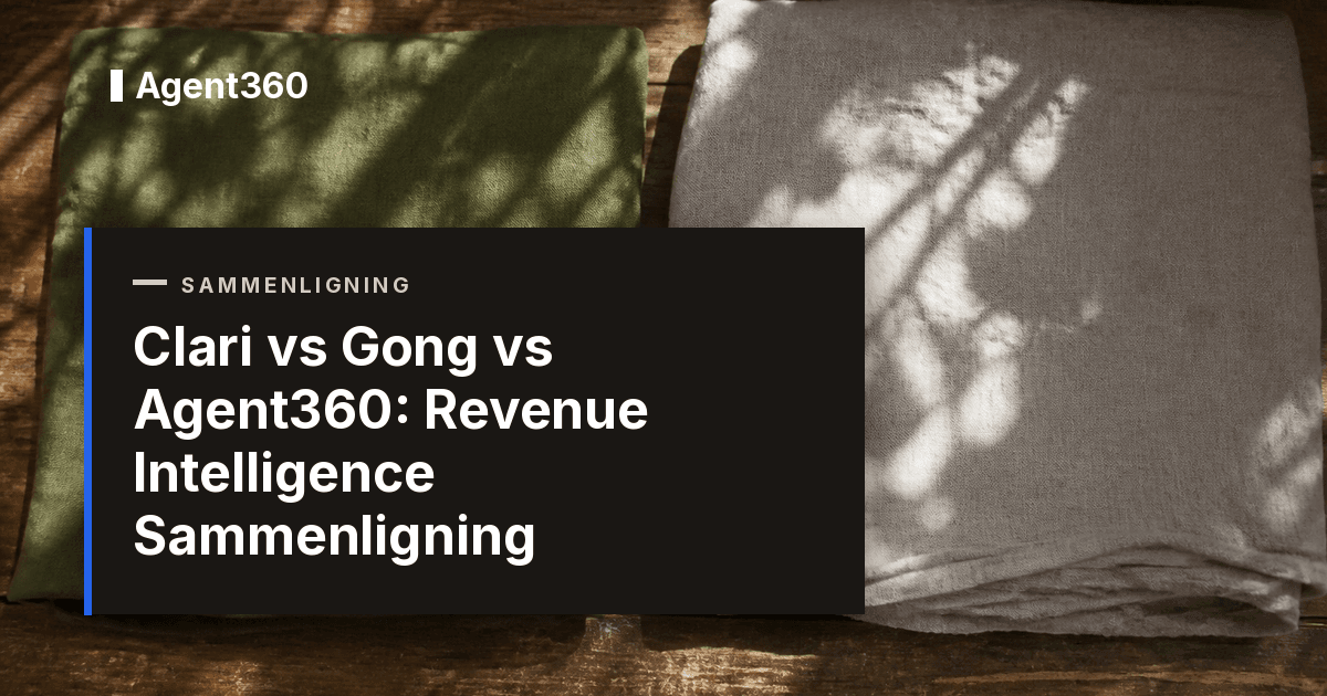 Clari vs Gong vs Agent360: Revenue Intelligence Sammenligning (2026)