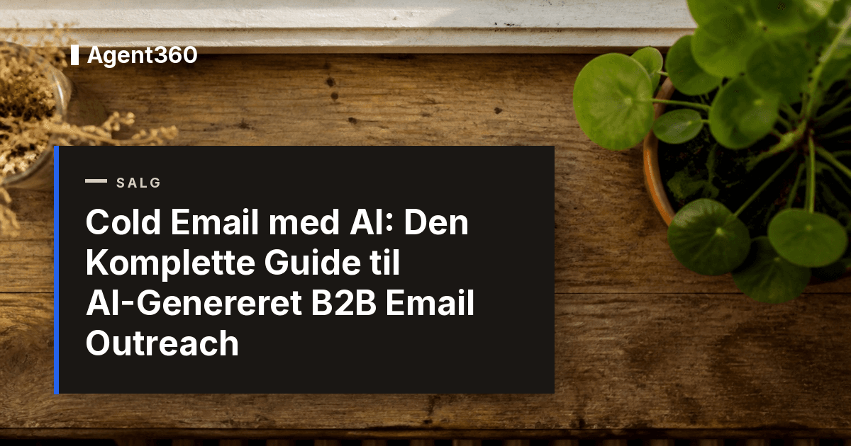 Cold Email med AI: Den Komplette Guide til AI-Genereret B2B Email Outreach (2026)