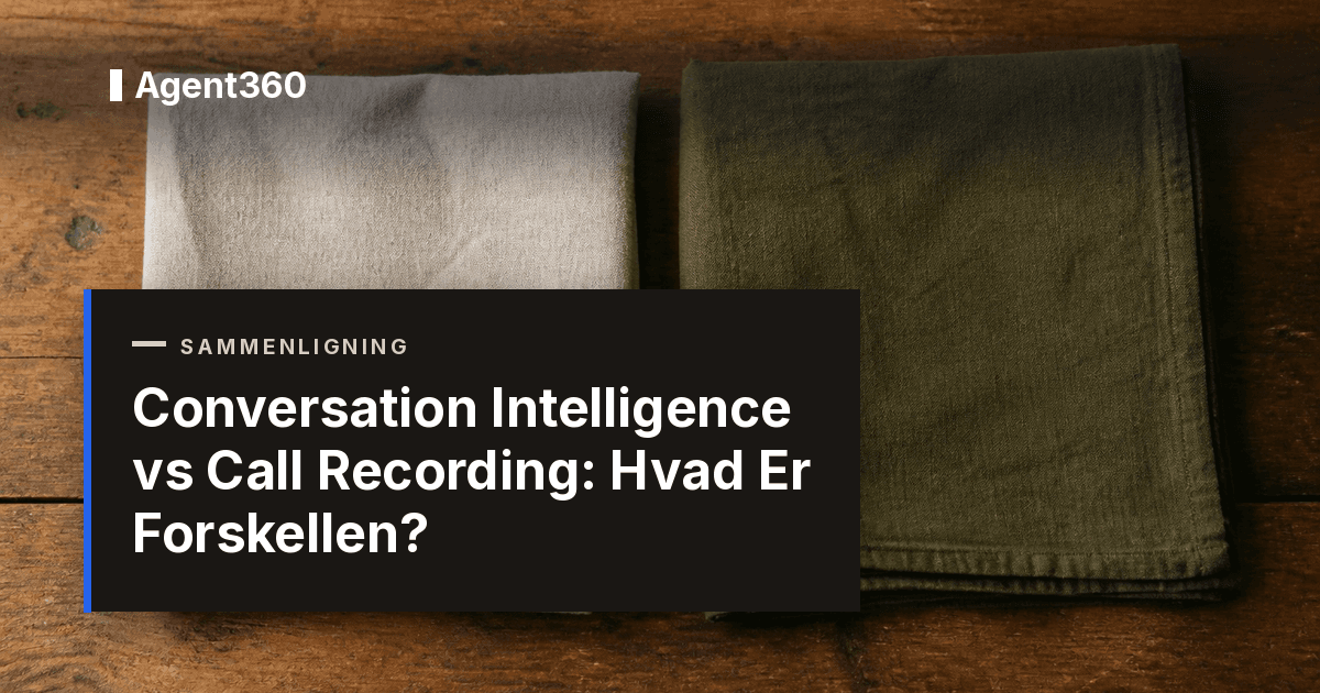 Conversation Intelligence vs Call Recording: Hvad Er Forskellen? (2026)