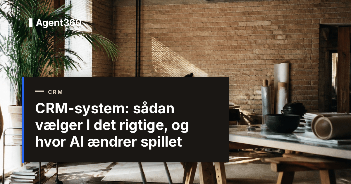 CRM-system: sådan vælger I det rigtige, og hvor AI ændrer spillet