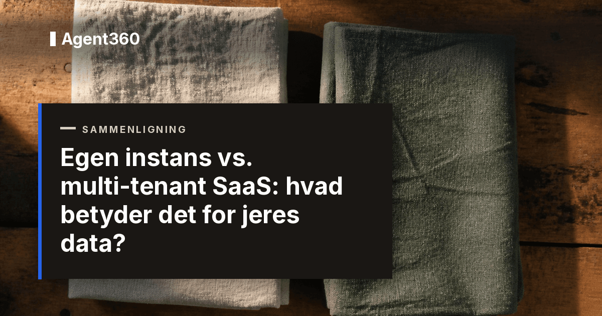 Egen instans vs. multi-tenant SaaS: hvad betyder det for jeres data?