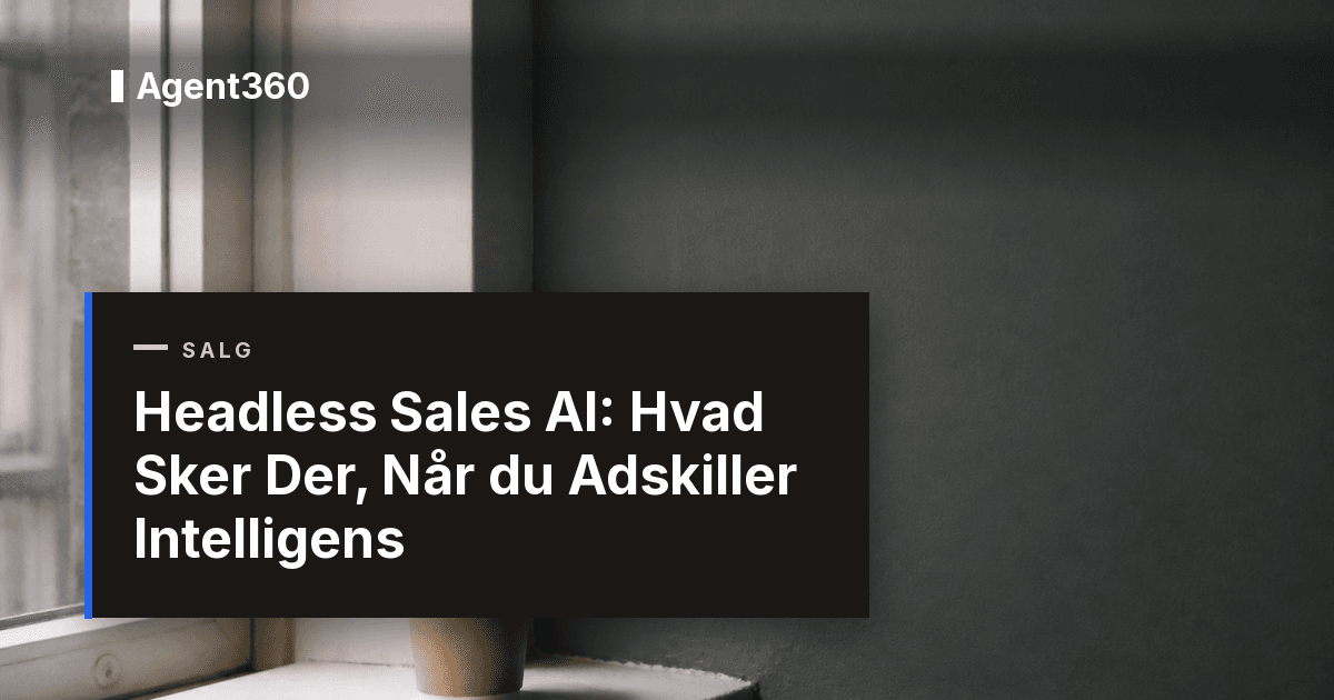 Headless Sales AI: Hvad Sker Der, Når du Adskiller Intelligens
