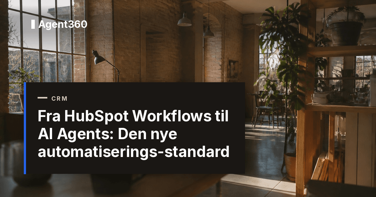 Fra HubSpot Workflows til AI Agents: Den nye automatiserings-standard
