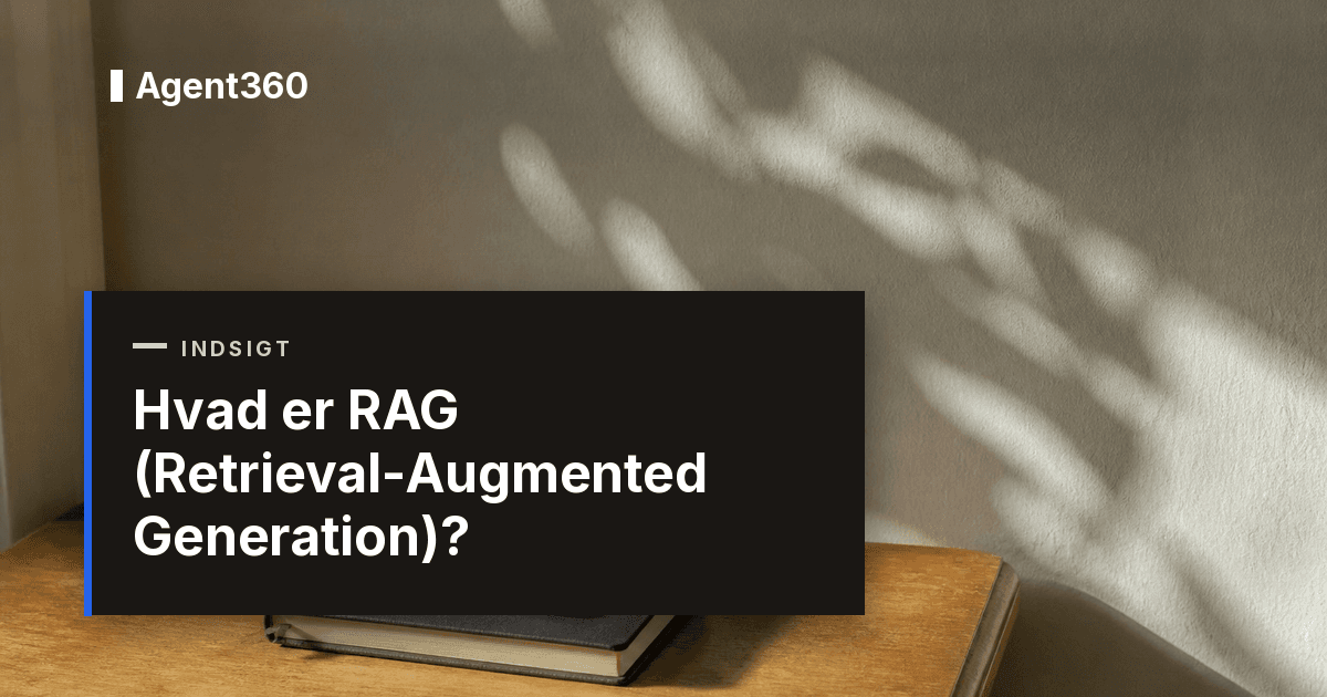 Hvad er RAG (Retrieval-Augmented Generation)?