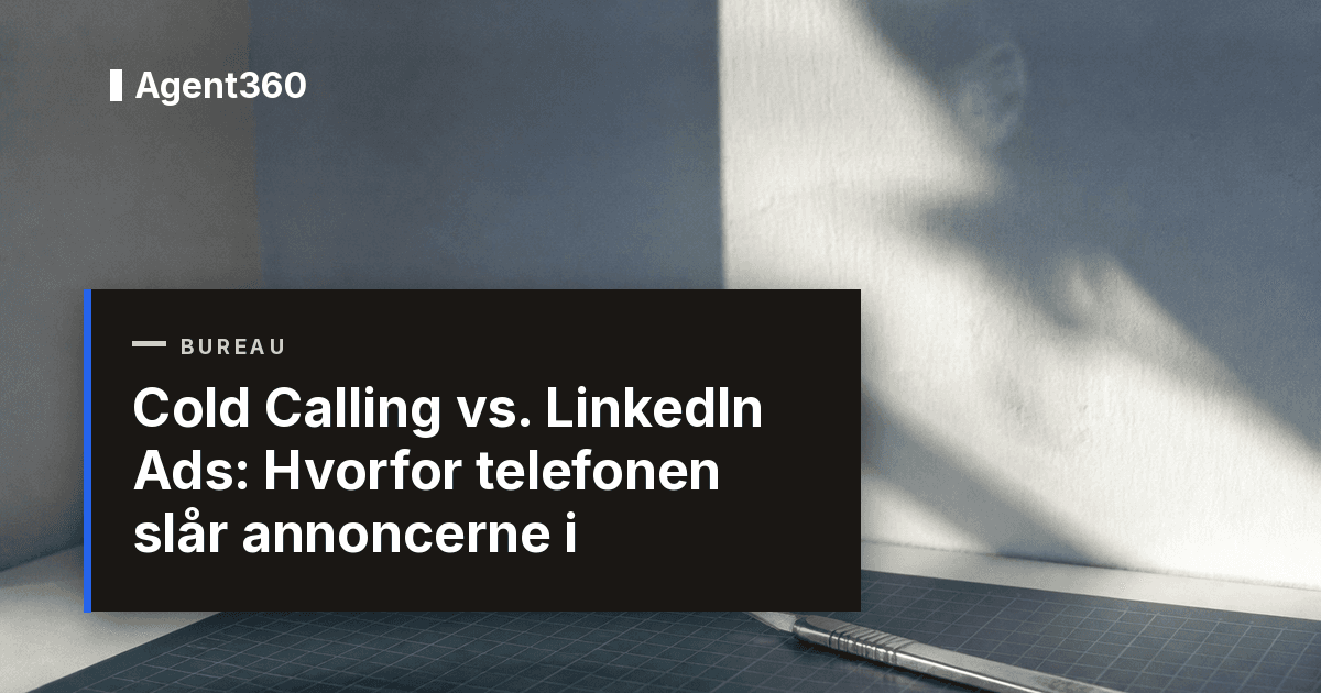 Cold Calling vs. LinkedIn Ads: Hvorfor telefonen slår annoncerne i 2026