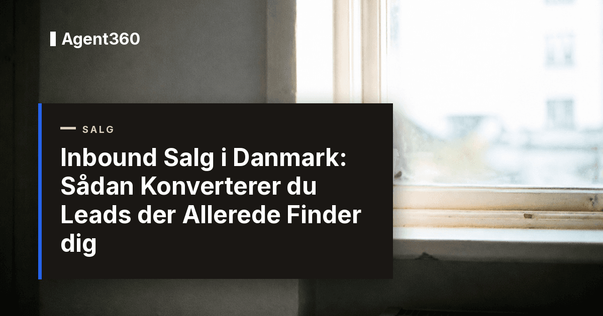 Inbound Salg i Danmark: Sådan Konverterer du Leads der Allerede Finder dig (2026)