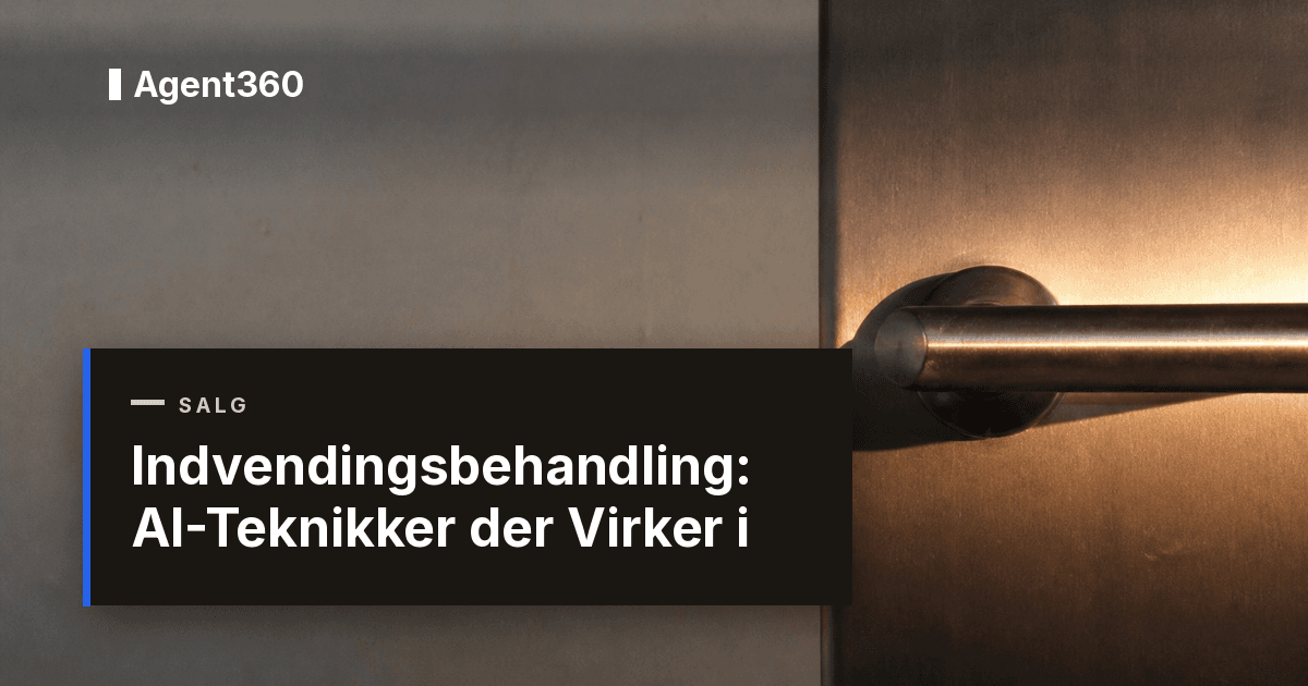 Indvendingsbehandling: AI-Teknikker der Virker i 2026