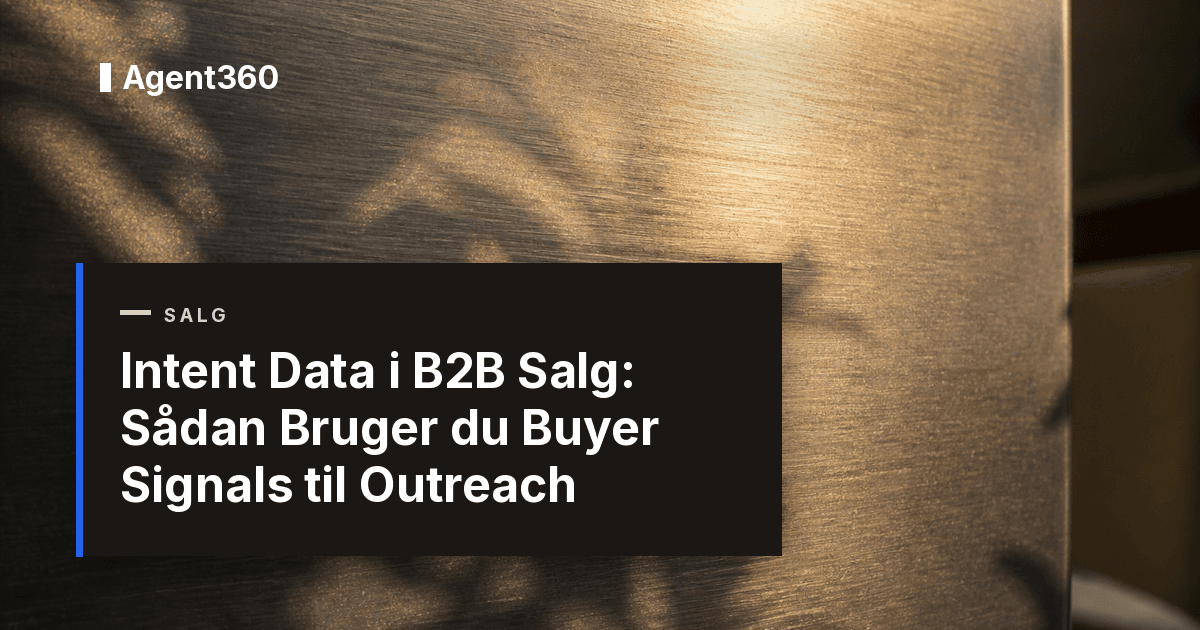 Intent Data i B2B Salg: Sådan Bruger du Buyer Signals til Outreach (2026)