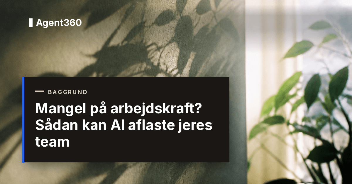 Mangel på arbejdskraft? Sådan kan AI aflaste jeres team