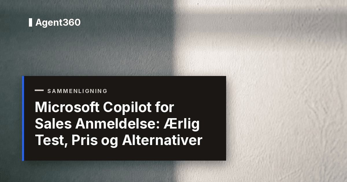 Microsoft Copilot for Sales Anmeldelse 2026: Ærlig Test, Pris og Alternativer