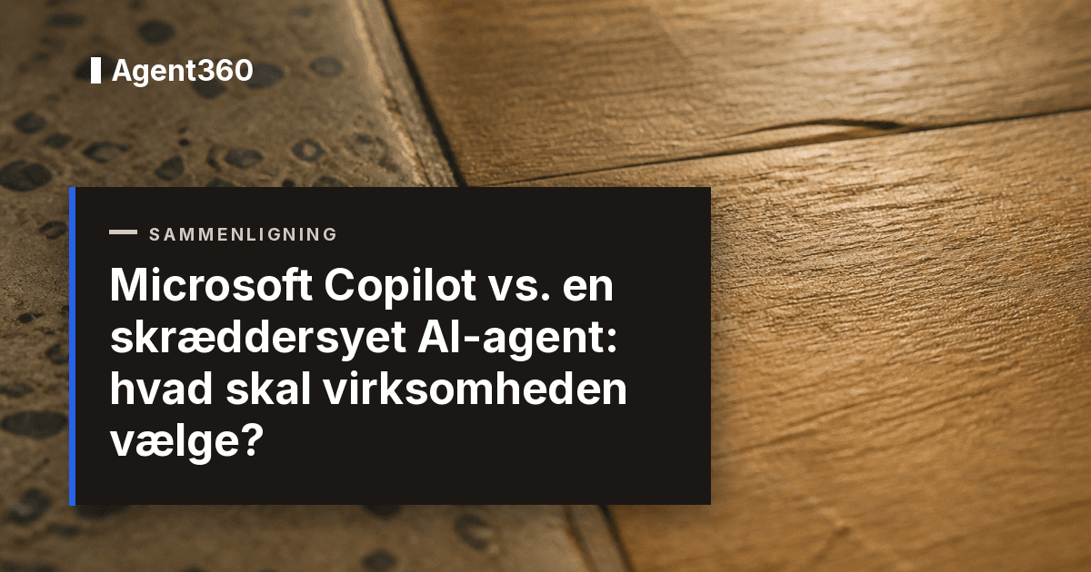 Microsoft Copilot vs. en skræddersyet AI-agent: hvad skal virksomheden vælge?