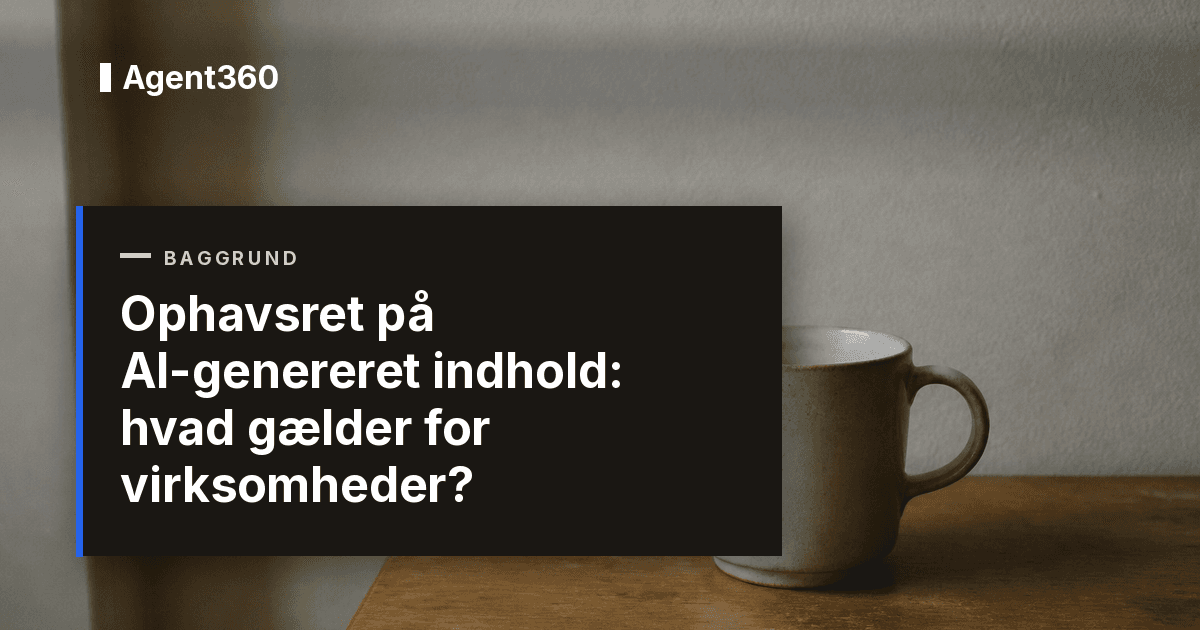 Ophavsret på AI-genereret indhold: hvad gælder for virksomheder?
