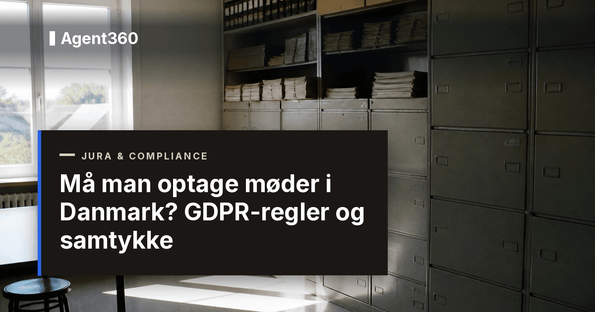 Må man optage møder i Danmark? GDPR-regler og samtykke (2026)