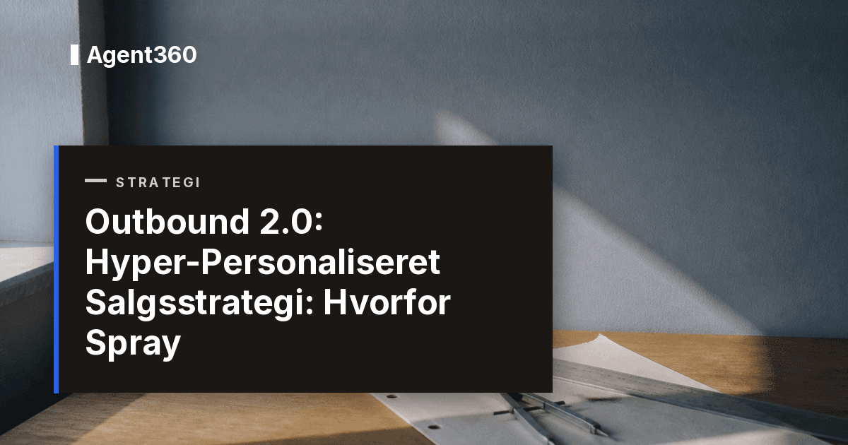 Outbound 2.0: Hyper-Personaliseret Salgsstrategi: Hvorfor Spray