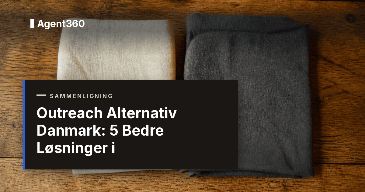 Outreach Alternativ Danmark: 5 Bedre Løsninger i 2026