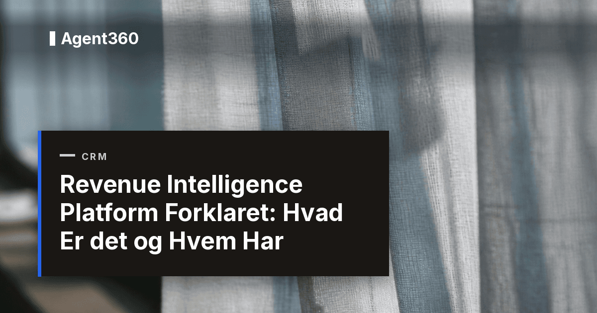 Revenue Intelligence Platform Forklaret: Hvad Er det og Hvem Har