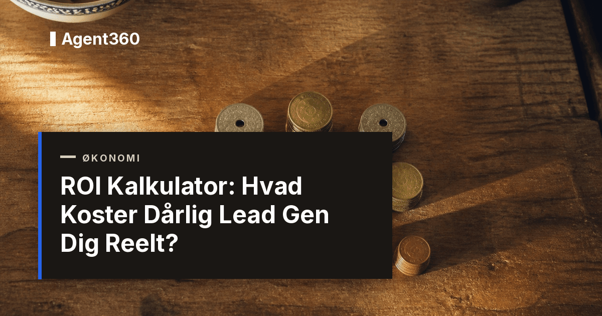 ROI Kalkulator: Hvad Koster Dårlig Lead Gen Dig Reelt? (2026)