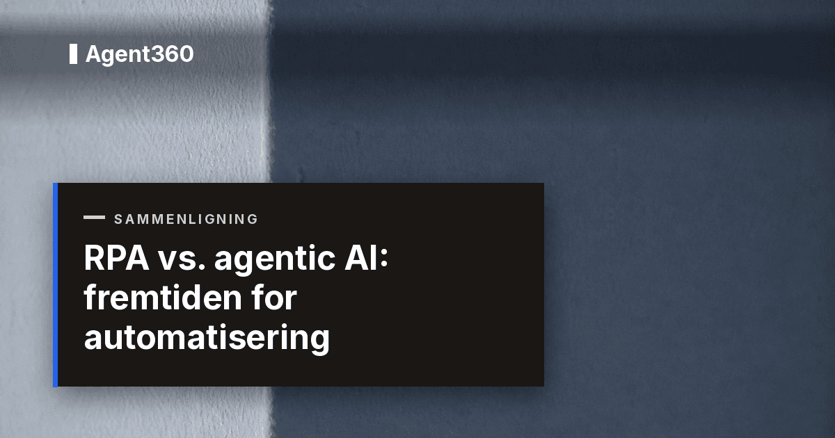 RPA vs. agentic AI: fremtiden for automatisering