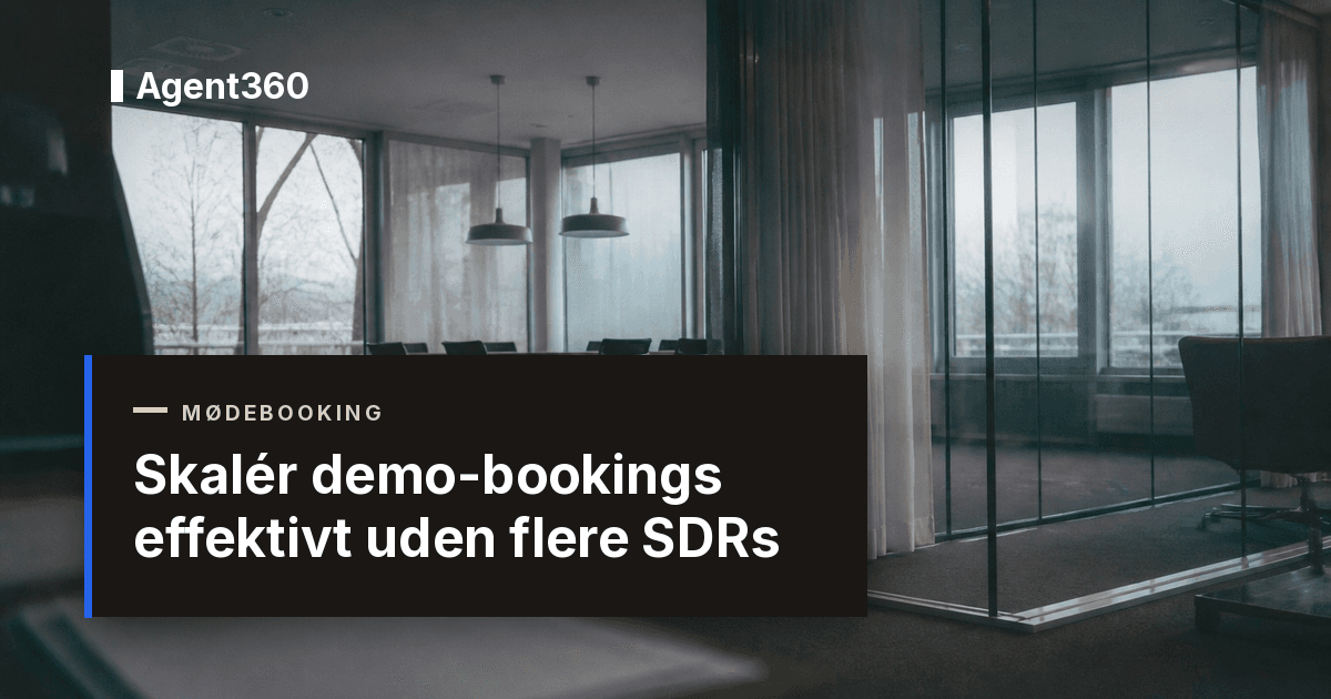 Skalér demo-bookings effektivt uden flere SDRs | Agent360