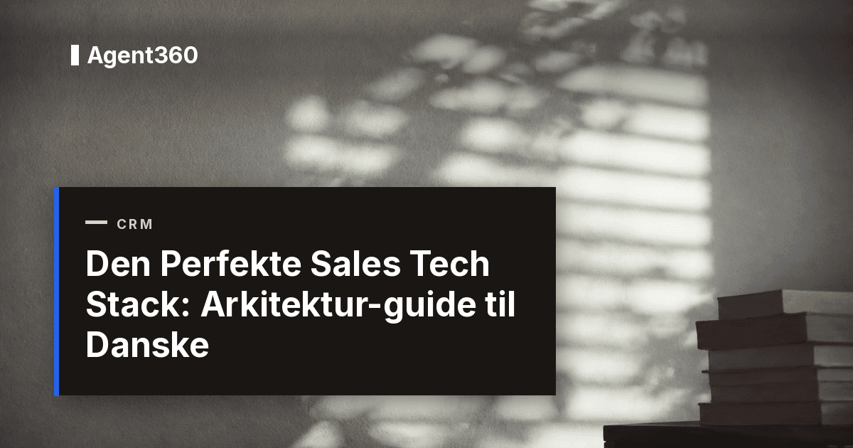 Den Perfekte Sales Tech Stack 2026: Arkitektur-guide til Danske
