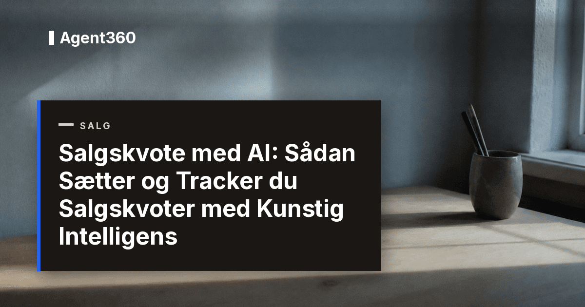 Salgskvote med AI: Sådan Sætter og Tracker du Salgskvoter med Kunstig Intelligens (2026)