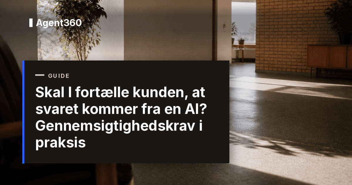 Skal I fortælle kunden, at svaret kommer fra en AI? Gennemsigtighedskrav i praksis