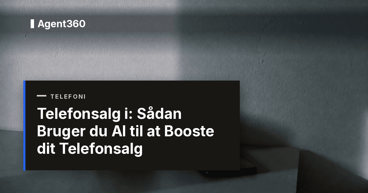 Telefonsalg i 2026: Sådan Bruger du AI til at Booste dit Telefonsalg