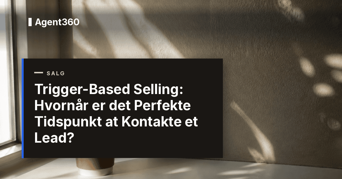 Trigger-Based Selling: Hvornår er det Perfekte Tidspunkt at Kontakte et Lead? (2026)