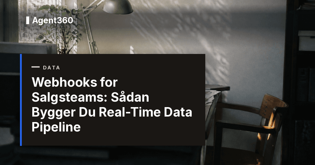 Webhooks for Salgsteams: Sådan Bygger Du Real-Time Data Pipeline